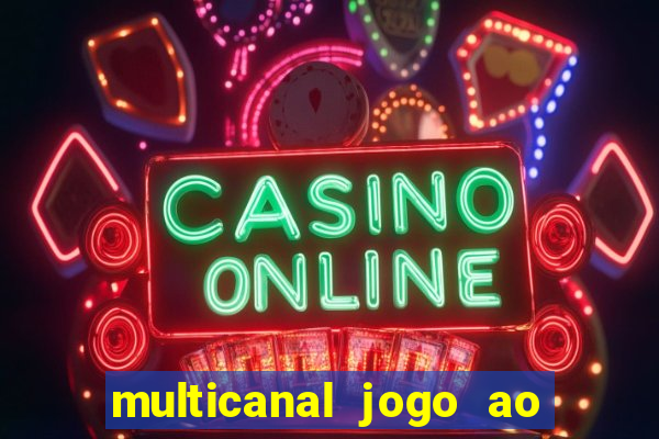 multicanal jogo ao vivo fans